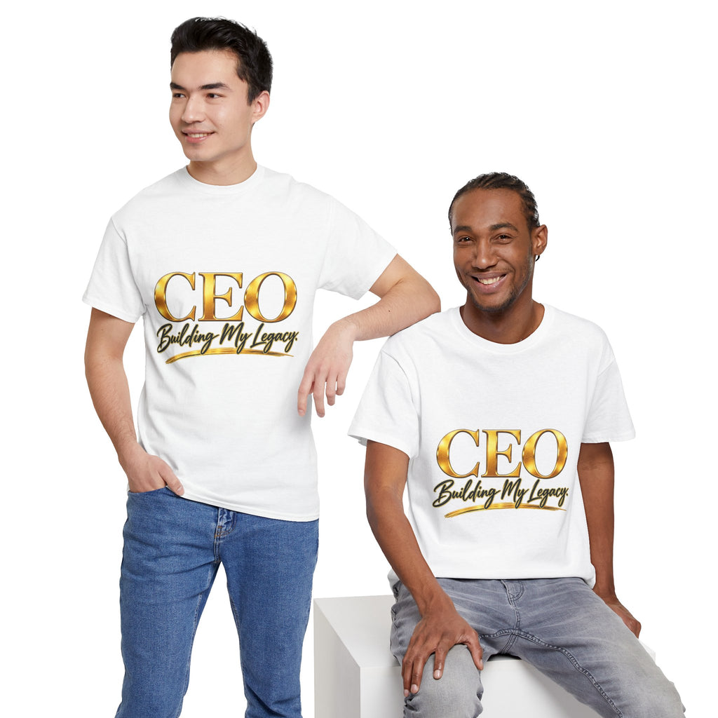 CEO "Building My Legacy" T-Shirt – Motivational Entrepreneur UNISEX Tee