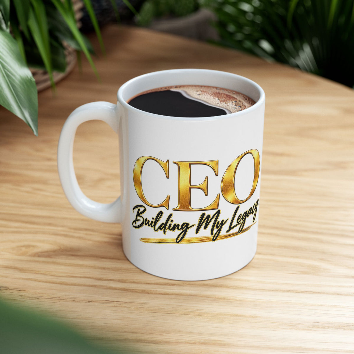 Motivational Ceramic Mug — "CEO Building My Legacy" Gold Script (11oz, 15oz)