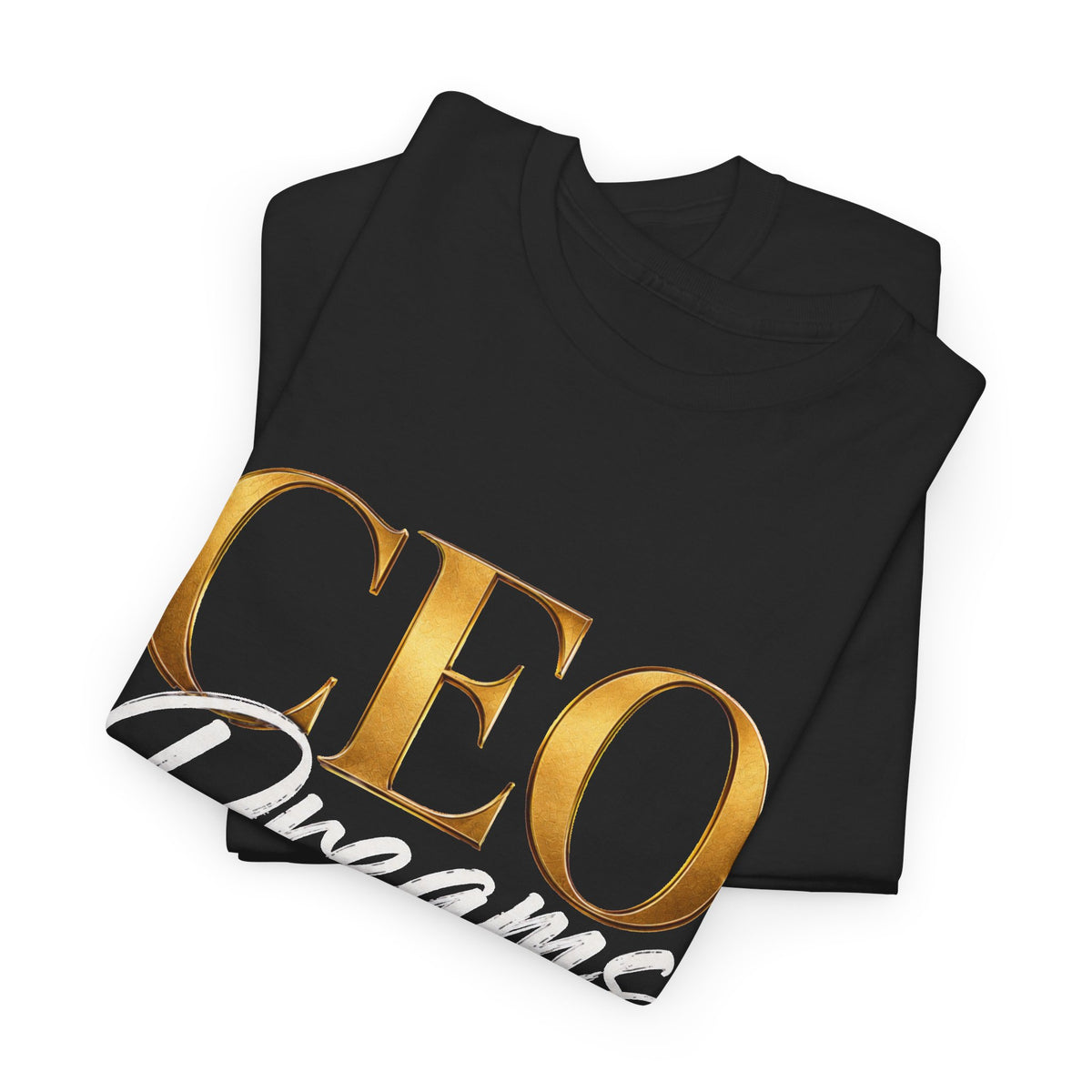 CEO Dreams Into Reality Tee Unisex T-Shirt