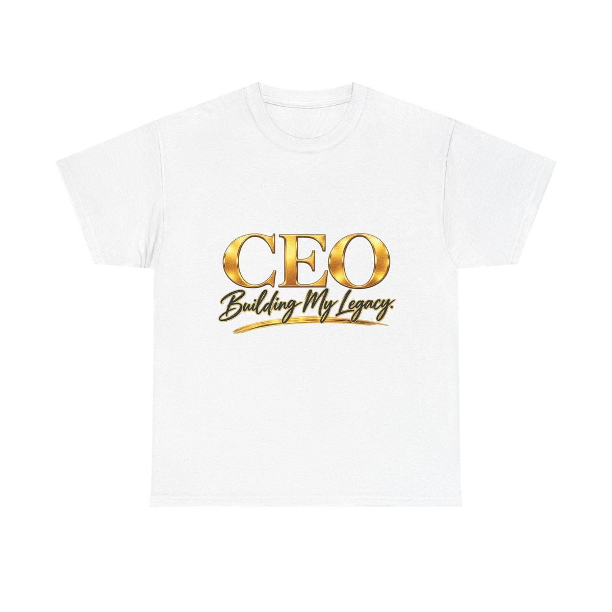 CEO "Building My Legacy" T-Shirt – Motivational Entrepreneur UNISEX Tee