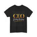 CEO Building My Legacy T-Shirt | Entrepreneur Gift | Unisex Motivational Tee
